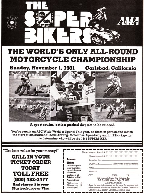 Superbikers Ad - 1981 An ad for the 1981 ABC Wide World of Sports Superbikers event at Carlsbad. The Superbikers brought together the top riders from each genre of motorcycle racing to compete against one another on a track that consisted of pavement, flat track and motocross sections.