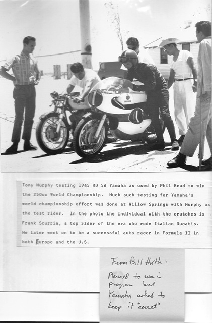 Murphy5b-sm Tony Murphy helped develop the factory Yamaha GP that Phil Read won the world championship on. Much of the testing was done at Willow Springs Raceway and track owner Bill Huth wanted to advertise that fact, but as this note from Huth to Murphy shows, Yamaha was not eager to let people know where to come out and watch its 250 Grand Prix being tested.