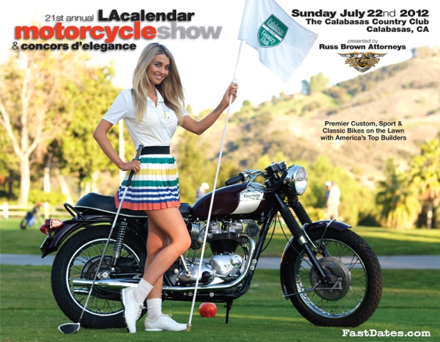 Calender The 2012 LA Calendar Motorcycle Show sponsored by Russ Brown Attorneys continues its now 21-year tradition on Sunday July 22nd 10am-6pm as the premier outdoor streetbike event in America with top Celebrity Builders, the upscale Calendar Bike Building Championship & Concours d' Elegance.