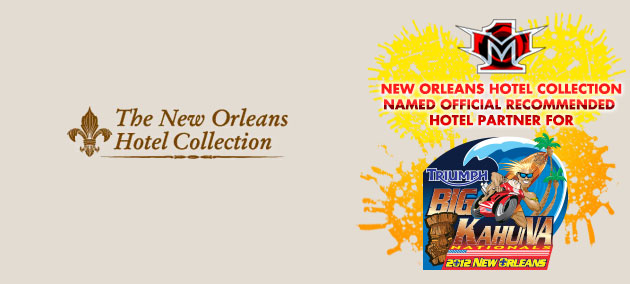 M1-PowerSports-New-Orleans-Hotel-Collection M1 PowerSports and The New Orleans Hotel Collection announced today a partnership naming the company as the Official Recommended Hotel Partner of the Triumph Big Kahuna New Orleans presented by Dunlop Tire and LeoVince.