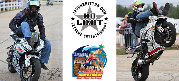 M1-PowerSports-Jason-Britton-Team-No-Limit-Big-Kahuna-Miami-and-New-Orleansv2 Jason Britton, the world's outright leader in motorcycle stunt riding, and Team No Limit will be on hand to entertain fans when M1 PowerSports and GEICO Motorcycle AMA Pro Road Racing take the Big Kahuna to Homestead-Miami Speedway in Miami, Fla. on the weekend of September 21-23, 2012 and NOLA Motorsports Park in New Orleans, La. for the season finale on October 5-7, 2012.